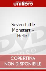 Seven Little Monsters - Hello! dvd