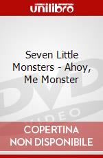 Seven Little Monsters - Ahoy, Me Monster dvd