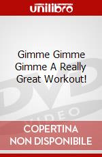 Gimme Gimme Gimme A Really Great Workout! dvd