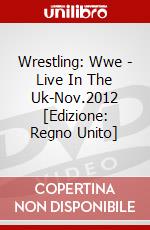 Wrestling: Wwe - Live In The Uk-Nov.2012 [Edizione: Regno Unito] dvd