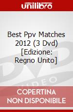 Best Ppv Matches 2012 (3 Dvd) [Edizione: Regno Unito] dvd