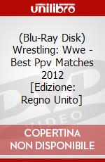 (Blu-Ray Disk) Wrestling: Wwe - Best Ppv Matches 2012 [Edizione: Regno Unito] brd