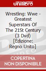 Wrestling: Wwe - Greatest Superstars Of The 21St Century (3 Dvd) [Edizione: Regno Unito] dvd