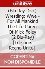 (Blu-Ray Disk) Wrestling: Wwe - For All Mankind The Life Career Of Mick Foley (2 Blu-Ray) [Edizione: Regno Unito] brd