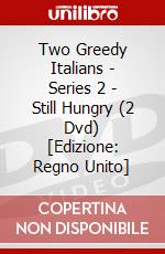 Two Greedy Italians - Series 2 - Still Hungry (2 Dvd) [Edizione: Regno Unito] dvd