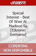 Special Interest - Best Of Wwe At Madison Sq [Edizione: Germania] dvd