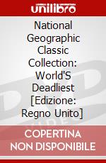 National Geographic Classic Collection: World'S Deadliest [Edizione: Regno Unito] dvd