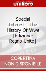 Special Interest - The History Of Wwe [Edizione: Regno Unito] dvd