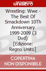 Wrestling: Wwe - The Best Of Smackdown 10Th Anniversary 1999-2009 (3 Dvd) [Edizione: Regno Unito] dvd