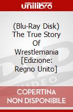 (Blu-Ray Disk) The True Story Of Wrestlemania [Edizione: Regno Unito] brd