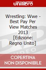 Wrestling: Wwe - Best Pay Per View Matches 2013 [Edizione: Regno Unito] dvd