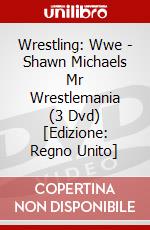 Wrestling: Wwe - Shawn Michaels Mr Wrestlemania (3 Dvd) [Edizione: Regno Unito] dvd