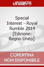 Special Interest - Royal Rumble 2014 [Edizione: Regno Unito] dvd