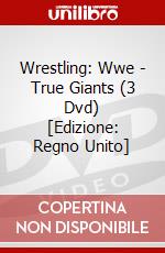 Wrestling: Wwe - True Giants (3 Dvd) [Edizione: Regno Unito] dvd