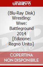 (Blu-Ray Disk) Wrestling: Wwe: Battleground 2014 [Edizione: Regno Unito] brd