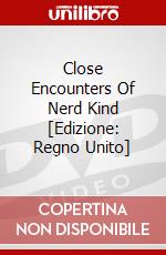 Close Encounters Of Nerd Kind [Edizione: Regno Unito] dvd