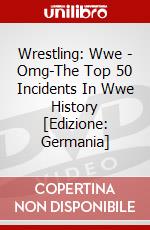 Wrestling: Wwe - Omg-The Top 50 Incidents In Wwe History [Edizione: Germania] dvd