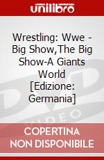 Wrestling: Wwe - Big Show,The Big Show-A Giants World [Edizione: Germania] dvd