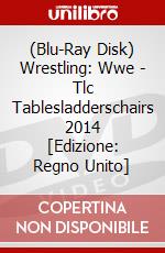 (Blu-Ray Disk) Wrestling: Wwe - Tlc Tablesladderschairs 2014 [Edizione: Regno Unito] brd