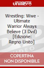 Wrestling: Wwe - Ultimate Warrior Always Believe (3 Dvd) [Edizione: Regno Unito] dvd