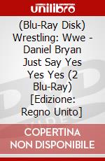 (Blu-Ray Disk) Wrestling: Wwe - Daniel Bryan Just Say Yes Yes Yes (2 Blu-Ray) [Edizione: Regno Unito] brd