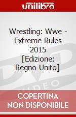 Wrestling: Wwe - Extreme Rules 2015 [Edizione: Regno Unito] dvd