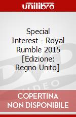 Special Interest - Royal Rumble 2015 [Edizione: Regno Unito] dvd