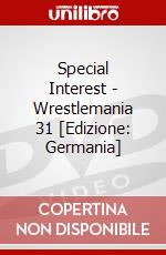 Special Interest - Wrestlemania 31 [Edizione: Germania] dvd