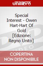 Special Interest - Owen Hart-Hart Of Gold [Edizione: Regno Unito] dvd