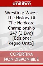 Wrestling: Wwe - The History Of The Hardcore Championship 247 (3 Dvd) [Edizione: Regno Unito] dvd