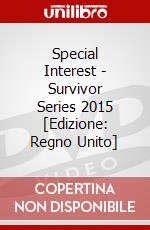 Special Interest - Survivor Series 2015 [Edizione: Regno Unito] dvd
