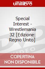 Special Interest - Wrestlemania 32 [Edizione: Regno Unito] dvd