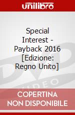 Special Interest - Payback 2016 [Edizione: Regno Unito] dvd