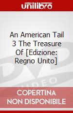 An American Tail 3  The Treasure Of [Edizione: Regno Unito] dvd