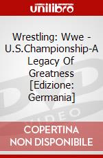 Wrestling: Wwe - U.S.Championship-A Legacy Of Greatness [Edizione: Germania] dvd