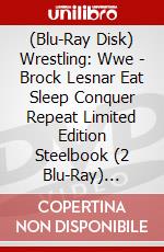 (Blu-Ray Disk) Wrestling: Wwe - Brock Lesnar Eat Sleep Conquer Repeat Limited Edition Steelbook (2 Blu-Ray) [Edizione: Regno Unito] brd