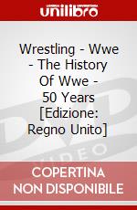 Wrestling - Wwe - The History Of Wwe - 50 Years [Edizione: Regno Unito] dvd