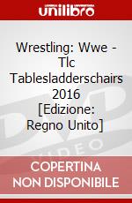 Wrestling: Wwe - Tlc Tablesladderschairs 2016 [Edizione: Regno Unito] dvd