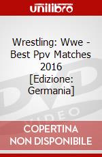 Wrestling: Wwe - Best Ppv Matches 2016 [Edizione: Germania] dvd