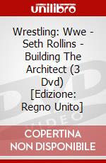 Wrestling: Wwe - Seth Rollins - Building The Architect (3 Dvd) [Edizione: Regno Unito] dvd