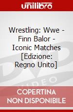 Wrestling: Wwe - Finn Balor - Iconic Matches [Edizione: Regno Unito] dvd