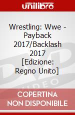 Wrestling: Wwe - Payback 2017/Backlash 2017 [Edizione: Regno Unito] dvd