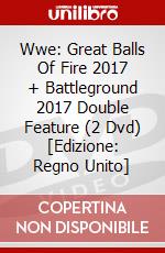 Wwe: Great Balls Of Fire 2017 + Battleground 2017 Double Feature (2 Dvd) [Edizione: Regno Unito] dvd