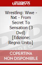 Wrestling: Wwe - Nxt - From Secret To Sensation (3 Dvd) [Edizione: Regno Unito] dvd