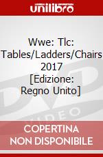 Wwe: Tlc: Tables/Ladders/Chairs 2017 [Edizione: Regno Unito] dvd