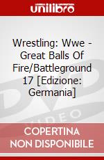 Wrestling: Wwe - Great Balls Of Fire/Battleground 17 [Edizione: Germania] dvd