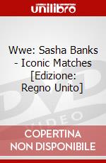 Wwe: Sasha Banks - Iconic Matches [Edizione: Regno Unito] dvd