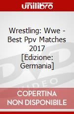 Wrestling: Wwe - Best Ppv Matches 2017 [Edizione: Germania] dvd