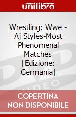 Wrestling: Wwe - Aj Styles-Most Phenomenal Matches [Edizione: Germania] dvd