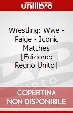 Wrestling: Wwe - Paige - Iconic Matches [Edizione: Regno Unito] dvd